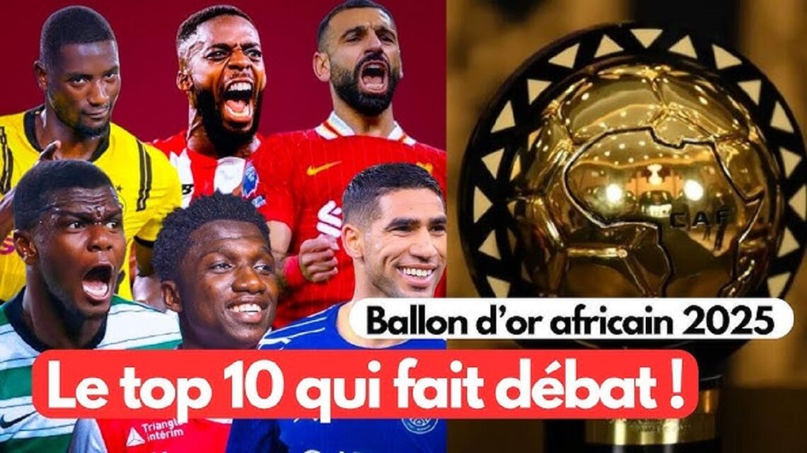 Ballon d’Or africain 2025 : Révélations ! L’Algérie au cœur des votes qui font polémique Ballon d’Or Africain 2025 : la colère explose en Algérie après une absence jugée scandaleuse