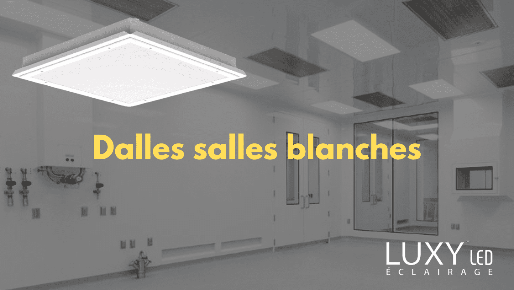 Dalles LED pour salles blanches, éclairage professionnel.