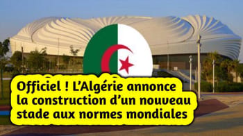 Nouveau stade en Algérie avec drapeau national et annonce officielle.