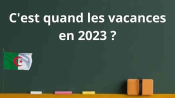 Question sur la durée des vacances en 2023 en Algérie.
