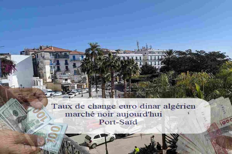Taux de change euro dinar algérien au marché noir à Port-Saïd.