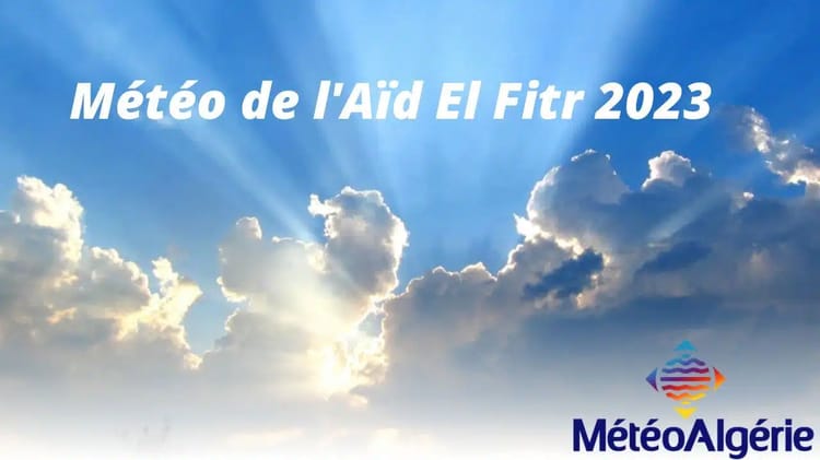 Ciel ensoleillé avec nuages pour l'Aïd El Fitr 2023 en Algérie.