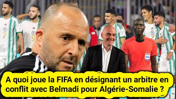 Arbitre FIFA en conflit avec Belmadi lors du match Algérie-Somalie.